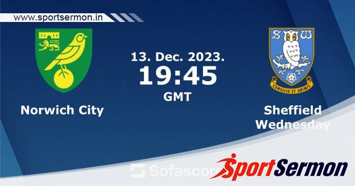Preview: Norwich City vs. Sheffield Wednesday - Prediction  