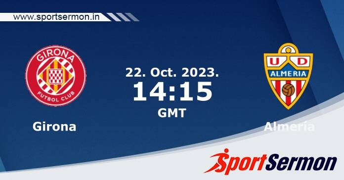 Preview: Girona vs. Almeria - Prediction, Team News  