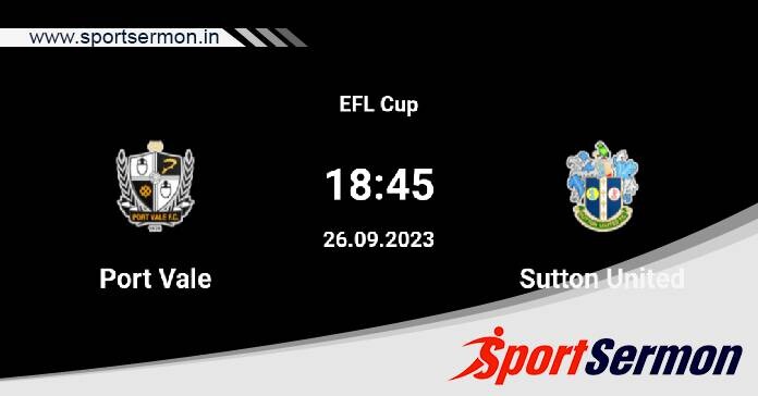 Port Vale vs Sutton: Preview & Prediction  